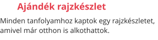 Ajándék rajzkészletMinden tanfolyamhoz kaptok egy rajzkészletet, amivel már otthon is alkothattok.