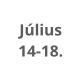 Július  14-18.